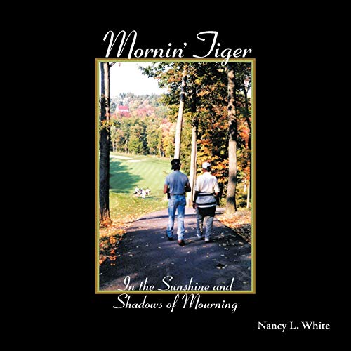 Mornin' Tiger: In the Sunshine and Shadows of Mourning
