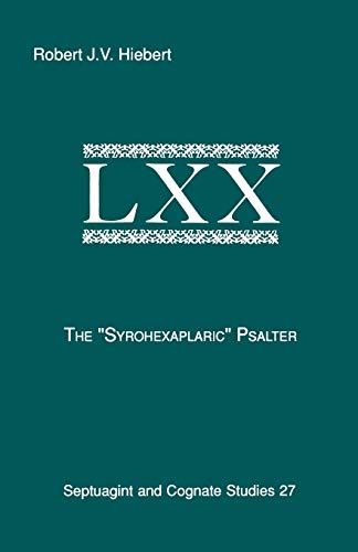 The Syrohexaplaric Psalter (SEPTUAGINT AND COGNATE STUDIES SERIES, Band 27)