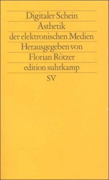 Digitaler Schein: Ästhetik der elektronischen Medien (edition suhrkamp)