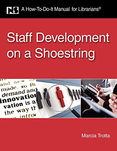 Staff Development on a Shoestring: A How-To-Do-It Manual for Librarians (How To Do It Manuals for Librarians, 175)