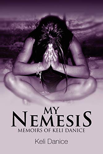 My Nemesis: Memoirs of Keli Danice