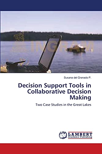 Decision Support Tools in Collaborative Decision Making: Two Case Studies in the Great Lakes
