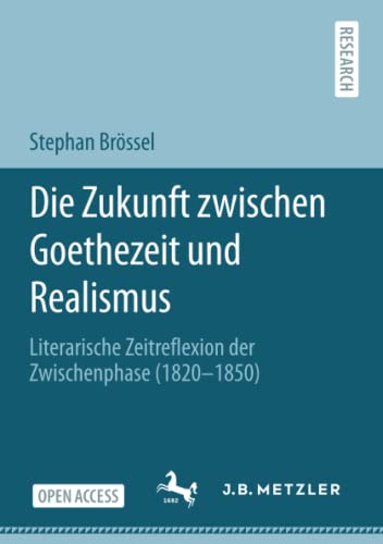 Die Zukunft zwischen Goethezeit und Realismus: Literarische Zeitreflexion der Zwischenphase (1820–1850)
