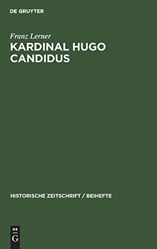 Kardinal Hugo Candidus (Historische Zeitschrift / Beihefte, 22, Band 22)