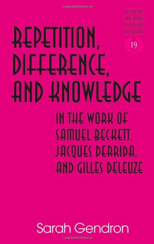 Repetition, Difference, and Knowledge in the Work of Samuel Beckett, Jacques Derrida, and Gilles Deleuze (Studies in Literary Criticism and Theory)