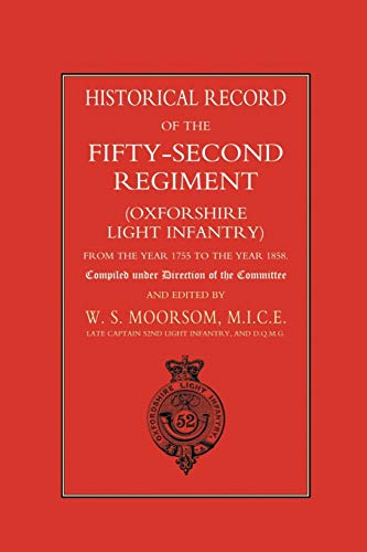 HISTORICAL RECORD OF THE FIFTY-SECOND REGIMENT (OXFORDSHIRE LIGHT INFANTRY) FROM THE YEAR 1755 TO THE YEAR 1858