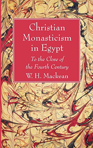 Christian Monasticism in Egypt: To the Close of the Fourth Century