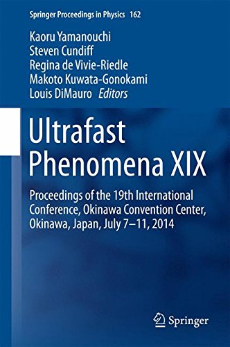 Ultrafast Phenomena XIX: Proceedings of the 19th International Conference, Okinawa Convention Center, Okinawa, Japan, July 7-11, 2014 (Springer Proceedings in Physics)