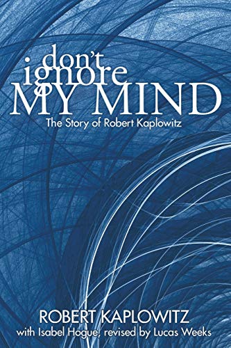 Don’t Ignore My Mind: The Story of Robert Kaplowitz