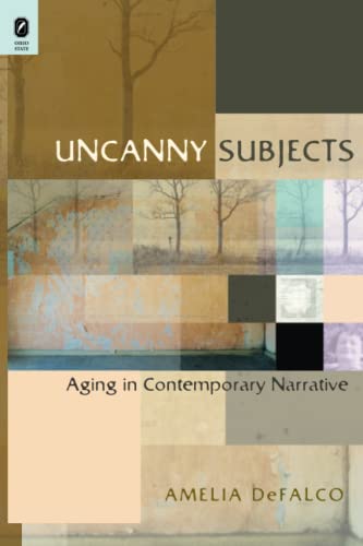 Uncanny Subjects: Aging in Contemporary Narrative