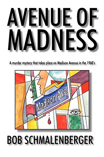 Avenue Of Madness: A murder mystery that takes place on Madison Avenue in the 1960's