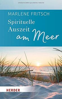 Spirituelle Auszeit am Meer: Impulse zum Auftanken (Herder Spektrum, Band 3161)