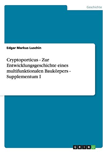 Cryptoporticus - Zur Entwicklungsgeschichte eines multifunktionalen Baukörpers - Supplementum I