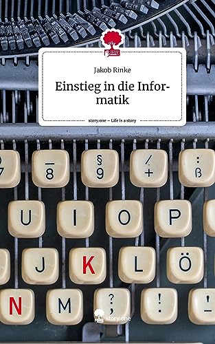 Einstieg in die Informatik. Life is a Story - story.one