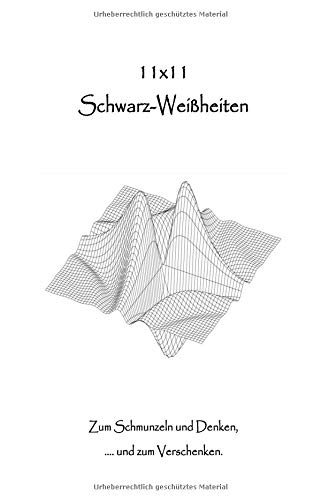 11 x 11 Schwarz-Weißheiten: Zum Schmunzeln und Denken,…und zum Verschenken