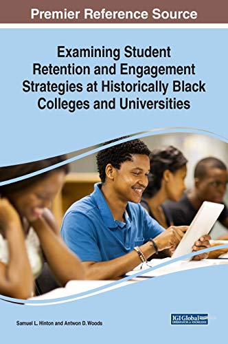 Examining Student Retention and Engagement Strategies at Historically Black Colleges and Universities (Advances in Higher Education and Professional Development)