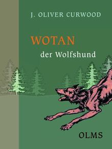 Wotan der Wolfshund: Eine Tiergeschichte aus den Wäldern Kanadas von Curwood, James O. | Buch | Zustand sehr gut
