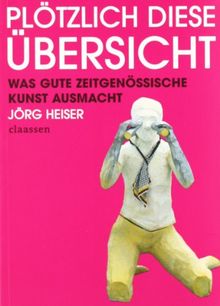 Plötzlich diese Übersicht: Was gute zeitgenössische Kunst ausmacht