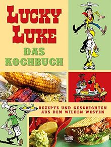 Lucky Luke - Das Kochbuch: Rezepte und Geschichten aus dem Wilden Westen