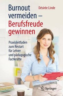 Burnout vermeiden - Berufsfreude gewinnen: Praxisleitfaden zum Restart für Lehrer und pädagogische Fachkräfte (Quantitative Methods in the Hu)