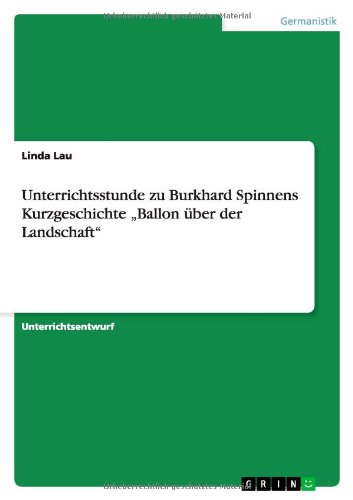 Unterrichtsstunde zu Burkhard Spinnens Kurzgeschichte Ballon über der Landschaft