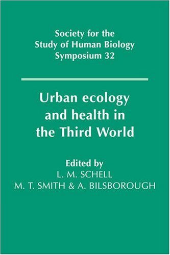 Urban Ecology and Health in the Third World (Society for the Study of Human Biology Symposium Series, Band 32)