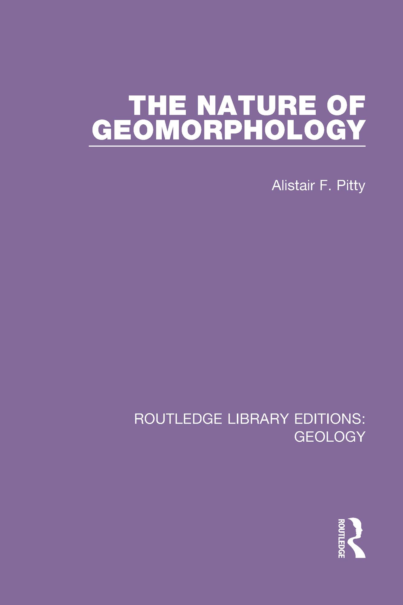 The Nature of Geomorphology (Routledge Library Editions: Geology)