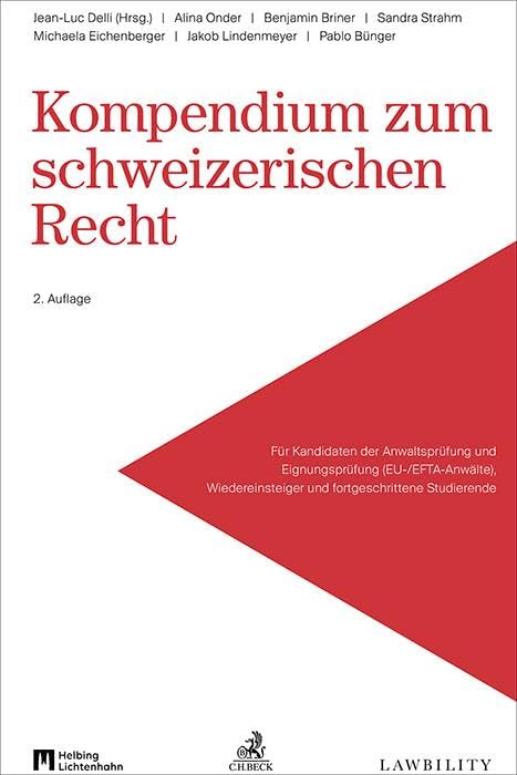 Kompendium zum schweizerischen Recht: Für Kandidaten der Anwaltsprüfung und Eignungsprüfung (EU-/EFTA-Anwälte), Wiedereinsteiger und fortgeschrittene Studierende