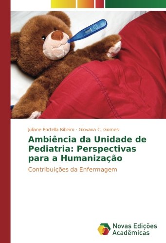 Ambiência da Unidade de Pediatria: Perspectivas para a Humanização: Contribuições da Enfermagem