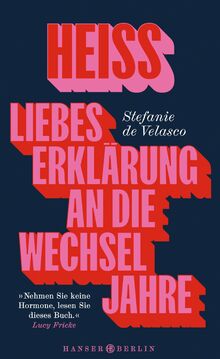 Heiss: Liebeserklärung an die Wechseljahre