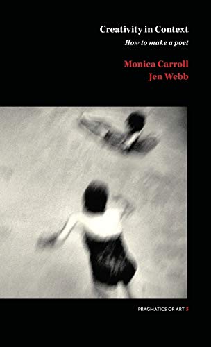 Creativity in Context: How to make a poet (Pragmatics of Art, Band 3)