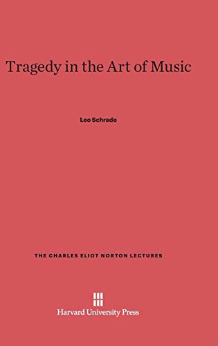 Tragedy in the Art of Music (Charles Eliot Norton Lectures, Band 1962)
