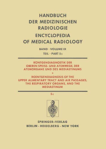 Röntgendiagnostik der Oberen Speise- und Atemwege, der Atemorgane und des Mediastinums / Roentgendiagnosis of the Upper Alimentary Tract and Air ... Encyclopedia of Medical Radiology)