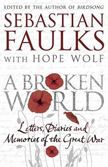 A Broken World: Letters, diaries and memories of the Great War
