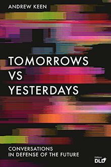 Tomorrows Versus Yesterdays: Conversations in Defense of the Future