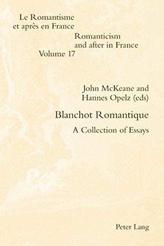 Blanchot Romantique: A Collection of Essays (Romanticism and after in France / Le Romantisme et après en France)
