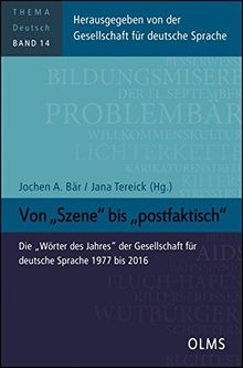 Von "Szene" bis "postfaktisch": Die "Wörter des Jahres" der Gesellschaft für deutsche Sprache 1977 bis 2016. (Thema Deutsch)