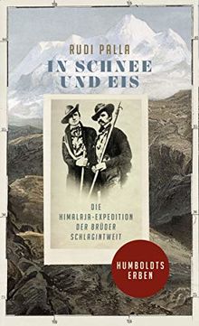 In Schnee und Eis: Die Himalaja-Expedition der Brüder Schlagintweit