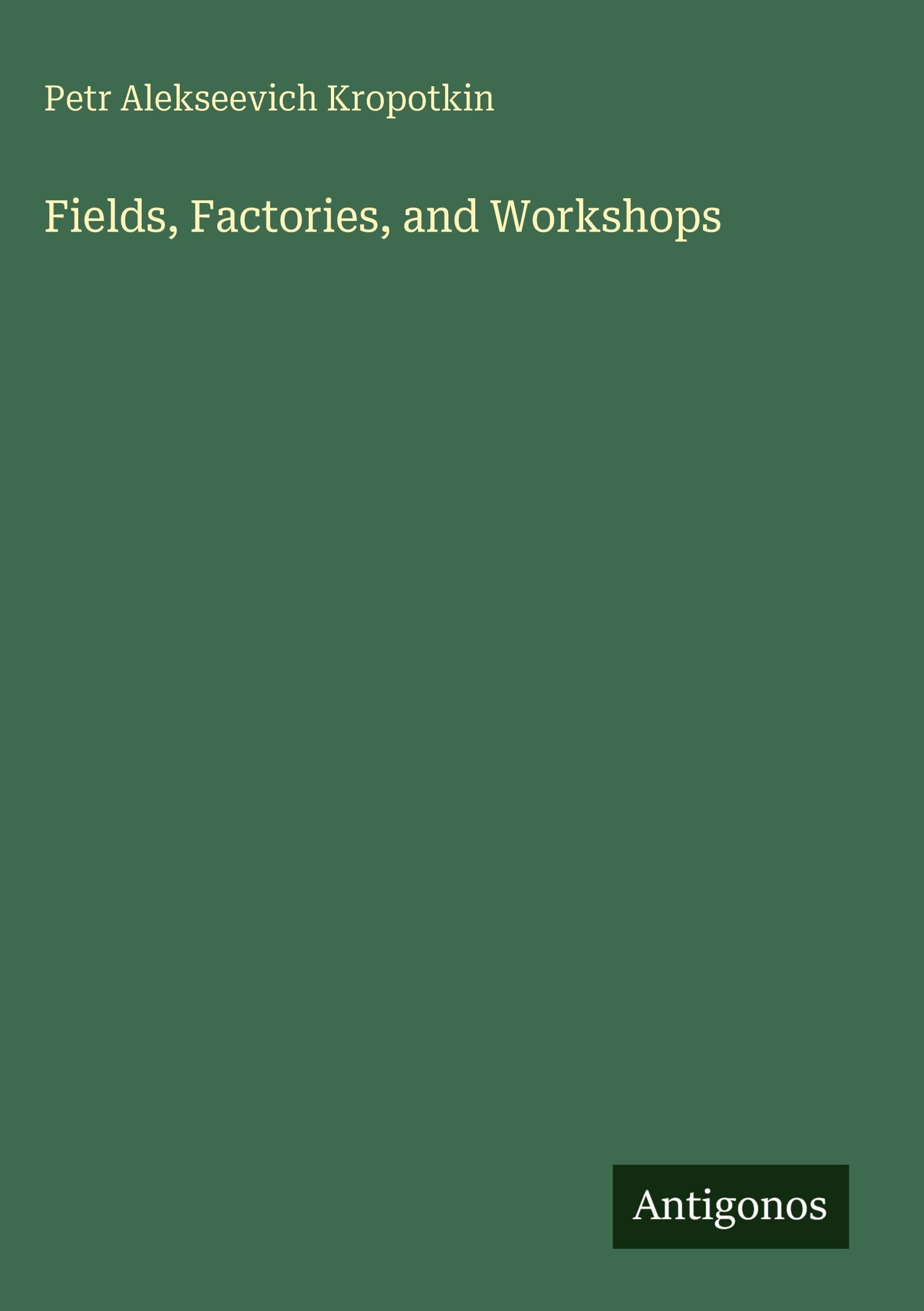 Fields, Factories, and Workshops