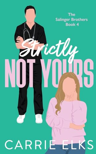 Carrie Elks Strictly Not Yours (The Salinger Brothers, Band 4)