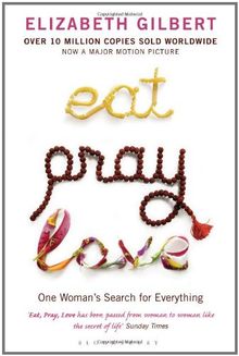 Eat, Pray, Love: One Woman's Search for Everything