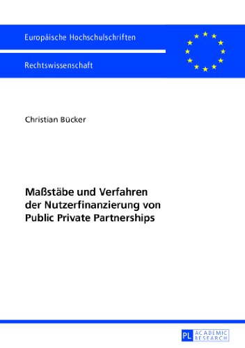 Christian Bücker Maßstäbe Und Verfahren Der Nutzerfinanzierung Von Public Private Partnerships (Europäische Hochschulschriften - Reihe Ii)