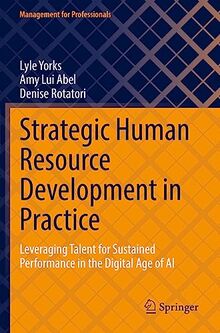 Strategic Human Resource Development in Practice: Leveraging Talent for Sustained Performance in the Digital Age of AI (Management for Professionals)