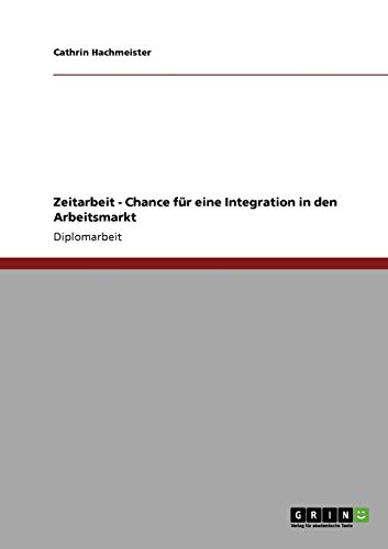 Zeitarbeit - Chance für eine Integration in den Arbeitsmarkt
