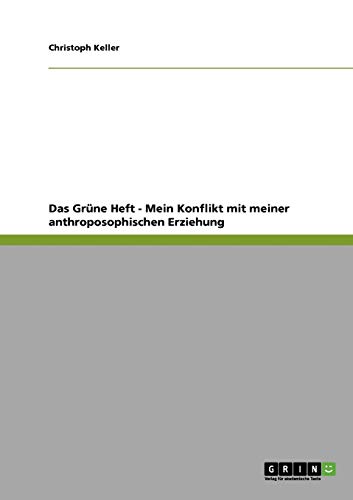 Das Grüne Heft - Mein Konflikt mit meiner anthroposophischen Erziehung