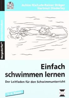 Einfach schwimmen lernen. 1. - 4. Klasse: Der Leitfaden für den Schwimmunterricht