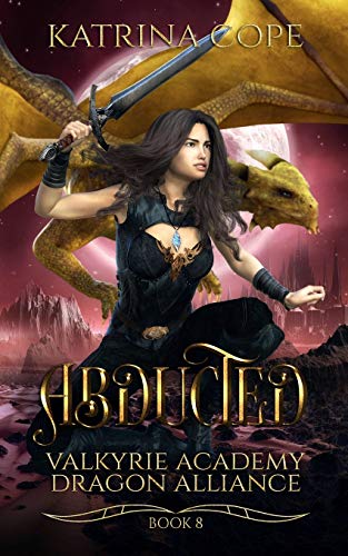 Abducted: Book 8 (Valkyrie Academy Dragon Alliance, Band 8)