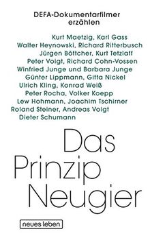 Das Prinzip Neugier: DEFA-Dokumentarfilmer erzählen. Mit Lesebändchen und 16-seitigen Bildteil