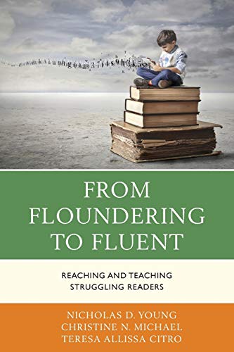 From Floundering to Fluent: Reaching and Teaching Struggling Readers