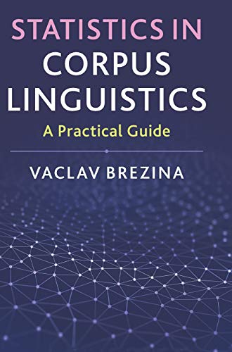 Statistics in Corpus Linguistics: A Practical Guide